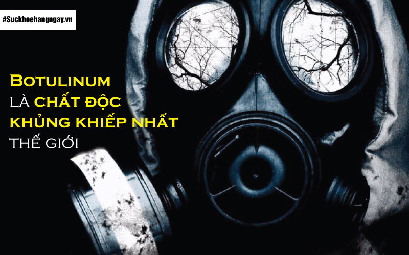 BS. Trần Văn Phúc: “Hãy tránh xa botulinum vì đó là chất độc khủng khiếp nhất thế giới!”