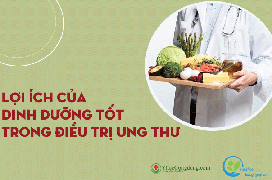 Lợi ích của dinh dưỡng tốt trong điều trị ung thư