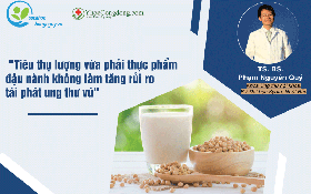 BS Phạm Nguyên Quý: "Tiêu thụ lượng vừa phải thực phẩm đậu nành không làm tăng rủi ro tái phát ung thư vú"